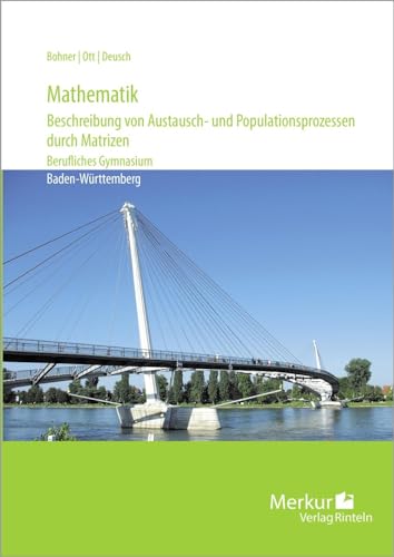 Mathematik: - Beschreibung von Austausch- und Populationsprozessen durch Matrizen - Berufliches Gymnasium von Merkur Rinteln