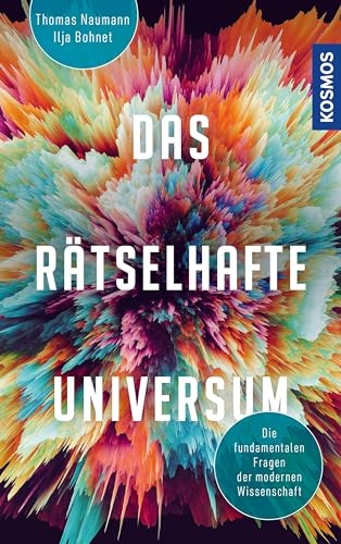 Das rätselhafte Universum: Die fundamentalen Fragen der modernen Wissenschaft -- die neuen Welträtsel von kosmos