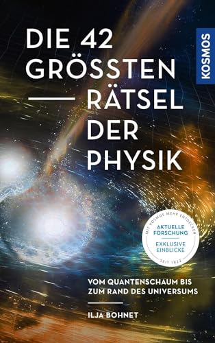 Die 42 größten Rätsel der Physik: Vom Quantenschaum bis zum Rand des Universums von Franckh-Kosmos