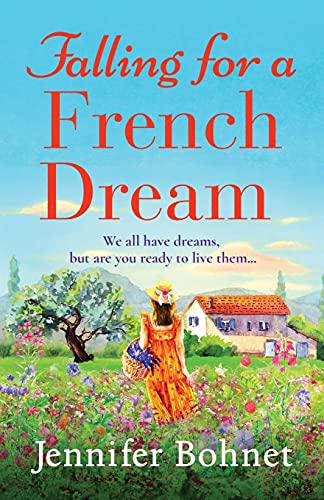 Falling for a French Dream: Escape to the French countryside for the perfect uplifting read von Boldwood Books