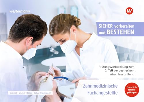 Prüfungsvorbereitung Sicher vorbereiten und bestehen: Zahnmedizinische Fachangestellte Gestreckte Abschlussprüfung Teil 2 (Sicher vorbereiten und ... Abschlussprüfung Teil 1 und Teil 2) von Westermann Berufliche Bildung