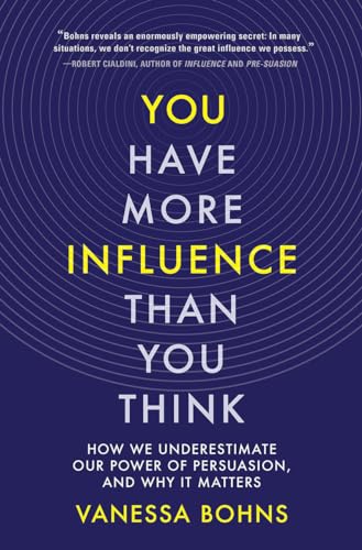 You Have More Influence Than You Think - How We Underestimate Our Power of Persuasion, and Why It Matters von W. W. Norton & Company
