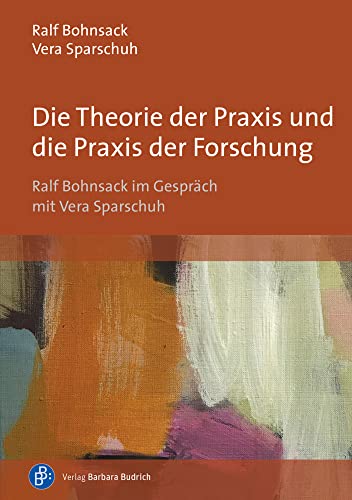 Die Theorie der Praxis und die Praxis der Forschung: Ralf Bohnsack im Gespräch mit Vera Sparschuh von Verlag Barbara Budrich