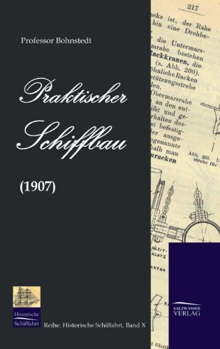 Praktischer Schiffbau (1907) (Historische Schifffahrt) von Salzwasser-Verlag GmbH