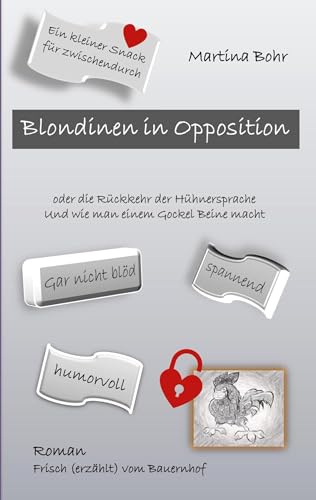 Blondinen in Opposition: oder die Rückkehr der Hühnersprache und wie man einem Gockel Beine macht von BoD – Books on Demand