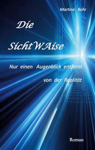 Die SichtWAise: Nur einen Augenblick entfernt von der Realität