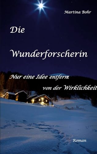 Die Wunderforscherin: Nur eine Idee entfernt von der Wirklichkeit