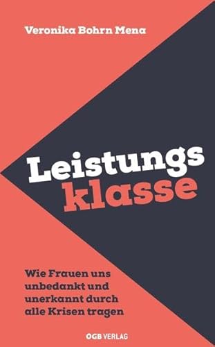 Leistungsklasse: Wie Frauen uns unbedankt und unerkannt durch alle Krisen tragen“ (Varia)