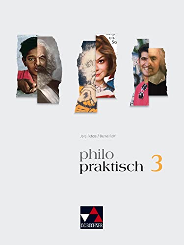 philopraktisch / philopraktisch 3: Unterrichtswerk für Praktische Philosophie in Nordrhein-Westfalen / Für die Jahrgangsstufen 9/10: Unterrichtswerk ... Philosophie in Nordrhein-Westfalen) von Buchner, C.C. Verlag