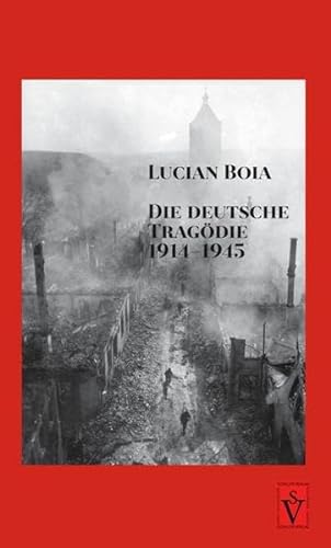 Die deutsche Tragödie 1914-1945 (Lucian Boia)