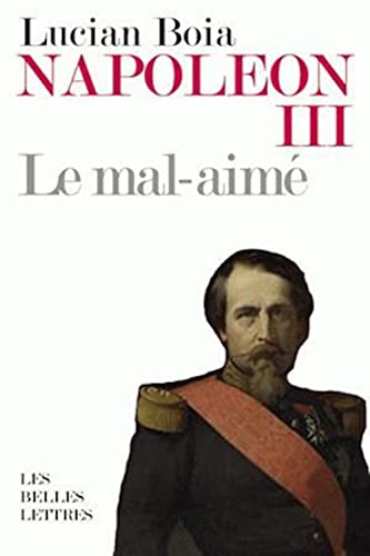 Napoleon III: Le Mal-Aime (Romans, Essais, Poesie, Documents) von Les Belles Lettres