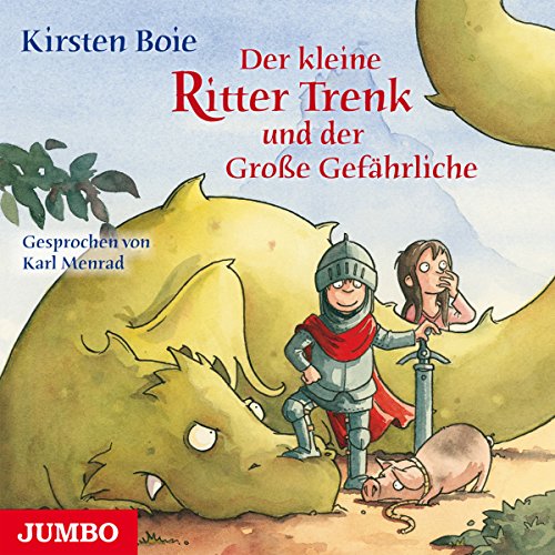 Der kleine Ritter Trenk und der Große Gefährliche: Ungekürzte Hörbuchfassung