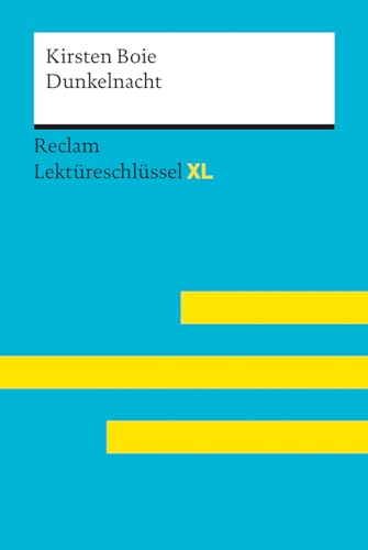 Dunkelnacht von Kirsten Boie: Lektüreschlüssel mit Inhaltsangabe, Interpretation, Prüfungsaufgaben mit Lösungen, Lernglossar. (Reclam Lektüreschlüssel XL) von Reclam Philipp Jun.