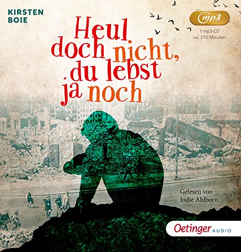 Heul doch nicht, du lebst ja noch: Historisches Jugendbuch über die Kindheit zu Kriegszeiten, berührendes Hörbuch ab 13 Jahren Heul doch nicht, du lebst ja noch: Historisches Jugendbuch über die Kindheit zu Kriegszeiten, berührendes Hörbuch ab 13 Jahren