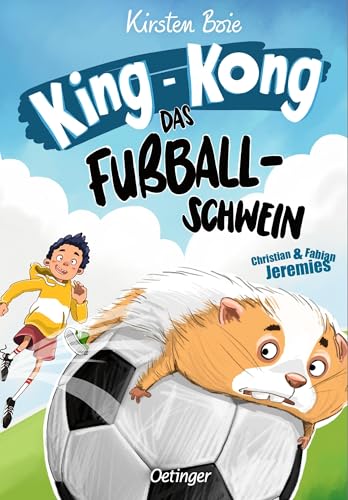 King-Kong, das Fußballschwein: Lustiges Meerschweinchen-Fußballabenteuer von Kirsten Boie für Kinder ab 8 Jahren mit frechen neuen Illustrationen King-Kong, das Fußballschwein: Lustiges Meerschweinchen-Fußballabenteuer von Kirsten Boie für Kinder ab 8 Jahren mit frechen neuen Illustrationen