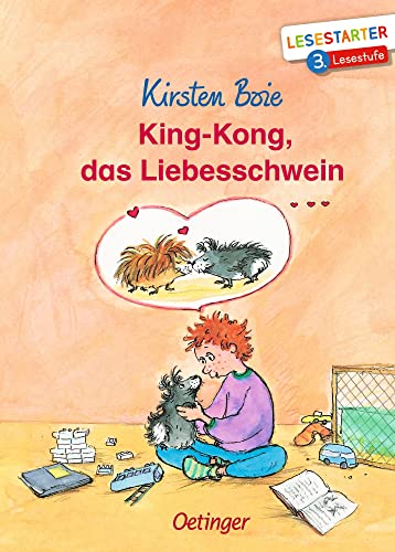 King-Kong, das Liebesschwein: Lesestarter. 3. Lesestufe. Lustiges Kinderbuch über erste Gefühle zum Lesen lernen auf fortgeschrittenem Niveau ab 8 Jahren von Oetinger