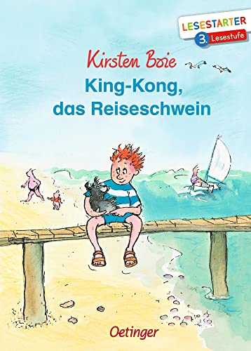 King-Kong, das Reiseschwein: Lesestarter. 3. Lesestufe. Lustige Reise-Geschichte zum Lesen lernen auf fortgeschrittenem Niveau für Kinder ab 8 Jahren von Oetinger