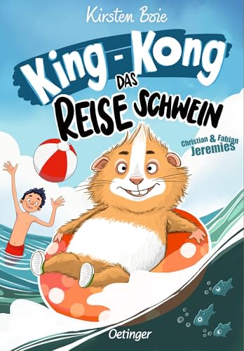 King-Kong, das Reiseschwein: Die abenteuerliche Meerschweinchen-Urlaubsgeschichte von Kirsten Boie für Kinder ab 8 Jahren mit frechen neuen Illustrationen King-Kong, das Reiseschwein: Die abenteuerliche Meerschweinchen-Urlaubsgeschichte von Kirsten Boie für Kinder ab 8 Jahren mit frechen neuen Illustrationen von Oetinger