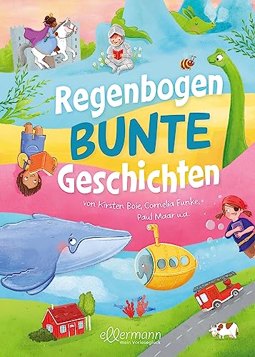 Regenbogenbunte Geschichten: von Kirsten Boie, Cornelia Funke, Paul Maar u.a.. Vielfältiger Vorleseschatz für Kinder ab 4 Jahren