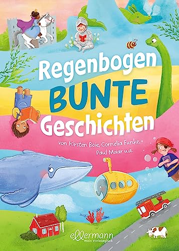 Regenbogenbunte Geschichten: von Kirsten Boie, Cornelia Funke, Paul Maar u.a.. Vielfältiger Vorleseschatz für Kinder ab 4 Jahren Regenbogenbunte Geschichten: von Kirsten Boie, Cornelia Funke, Paul Maar u.a.. Vielfältiger Vorleseschatz für Kinder ab 4 Jahren