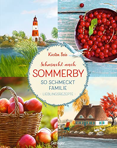 Sehnsucht nach Sommerby: So schmeckt Familie. Lieblingsrezepte