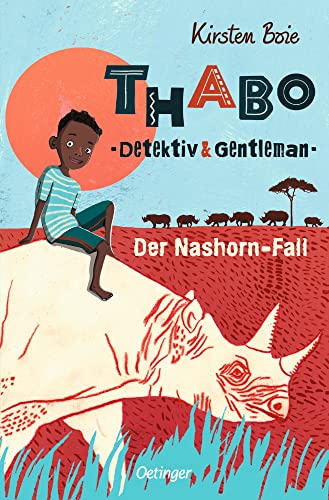 Thabo. Detektiv & Gentleman 1. Der Nashorn-Fall: Moderner afrikanischer Kinderkrimi ab 10 Jahren - jetzt als "Thabo. Das Nashorn-Abenteuer" im Kino von Oetinger