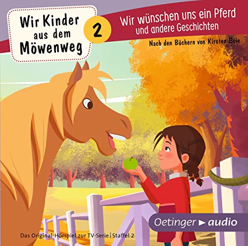 Wir Kinder aus dem Möwenweg 2. Wir wünschen uns ein Pferd und andere Geschichten Wir Kinder aus dem Möwenweg 2. Wir wünschen uns ein Pferd und andere Geschichten