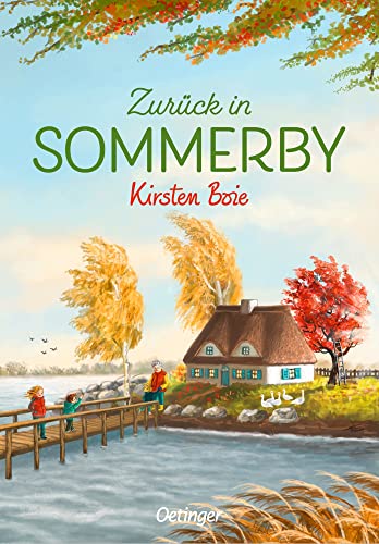 Zurück in Sommerby: Herbstliche Wohlfühlgeschichte, die von Ferien an der Schlei träumen lässt, für Kinder ab 10 Jahren Zurück in Sommerby: Herbstliche Wohlfühlgeschichte, die von Ferien an der Schlei träumen lässt, für Kinder ab 10 Jahren