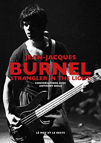 Jean-Jacques Burnel - Strangler In The Light -Conversations (French) von MOT ET LE RESTE