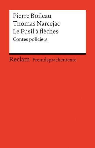 Le Fusil à flèches: Contes policiers. (Fremdsprachentexte) (Reclams Universal-Bibliothek)