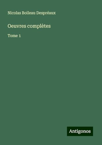 Oeuvres complètes: Tome 1 von Antigonos Verlag