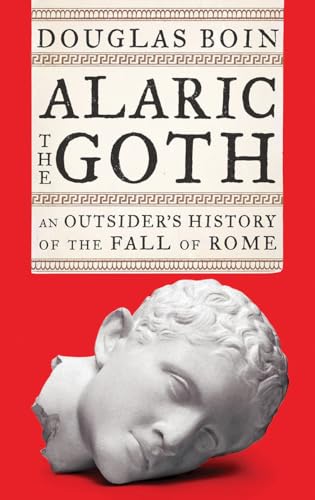 Alaric the Goth: An Outsider's History of the Fall of Rome von W. W. Norton & Company