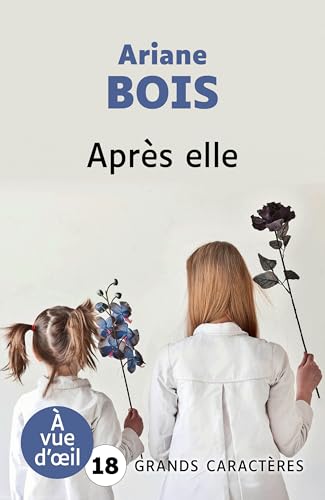 APRES ELLE: Grands caractères, édition accessible pour les malvoyants APRES ELLE: Grands caractères, édition accessible pour les malvoyants von A VUE D OEIL