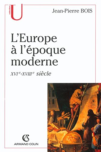 L'Europe à l'époque moderne: Origines, utopies et réalités de l'idée d'Europe, XVIe-XVIIIe siècle