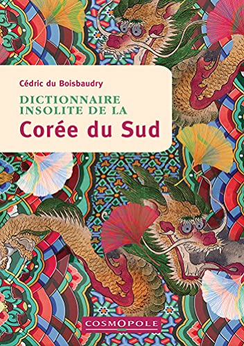 Dictionnaire insolite de la Corée du Sud von COSMOPOLE