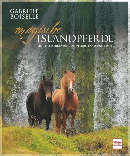 Magische Islandpferde: Eine Liebeserklärung an Pferde, Land und Leute von Müller Rüschlikon