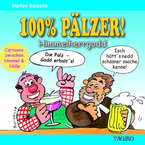 100% PÄLZER! Himmelherrgodd: Cartoons zwischen Himmel und Hölle von agiro verlag