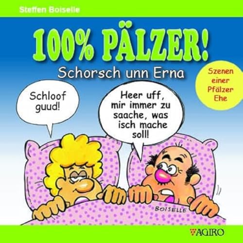 100% PÄLZER! Schorsch unn Erna: Szenen einer Pfälzer Ehe