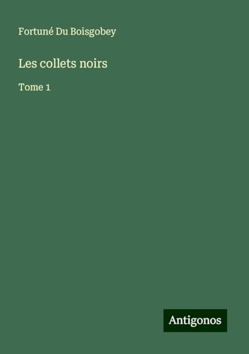Les collets noirs: Tome 1 von Antigonos Verlag