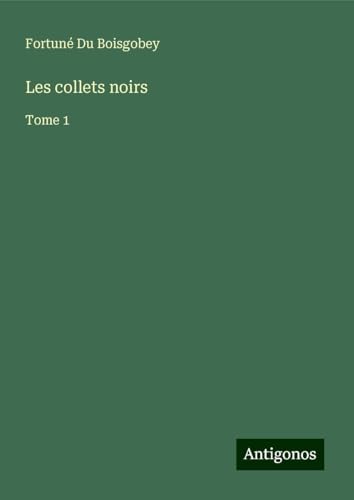 Les collets noirs: Tome 1 von Antigonos Verlag