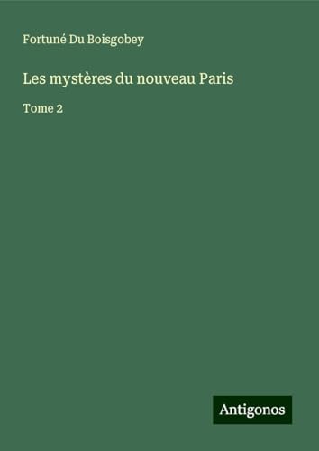 Les mystères du nouveau Paris: Tome 2 von Antigonos Verlag