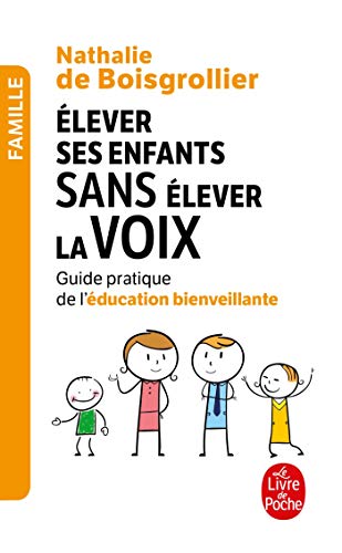 Elever ses enfants sans élever la voix: Guide pratique de l'éducation bienveillante von LGF