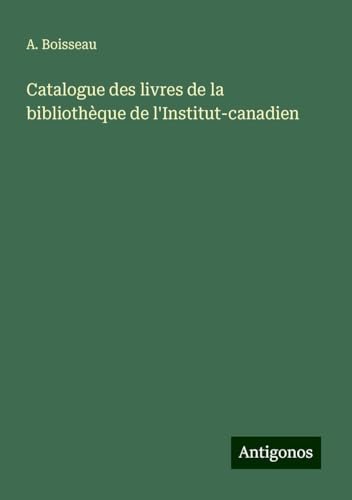 Catalogue des livres de la bibliothèque de l'Institut-canadien von Antigonos Verlag