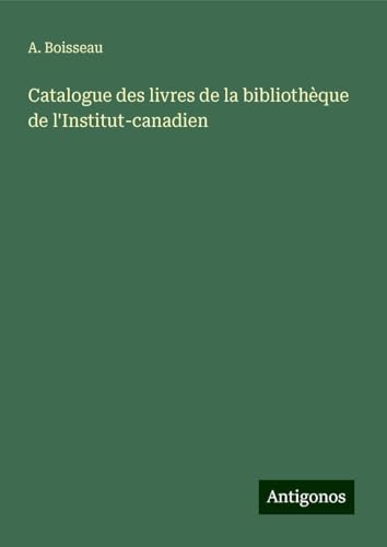 Catalogue des livres de la bibliothèque de l'Institut-canadien von Antigonos Verlag