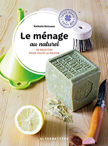 Le ménage au naturel: 50 recettes pour toute la maison Le ménage au naturel: 50 recettes pour toute la maison von ALTERNATIVES