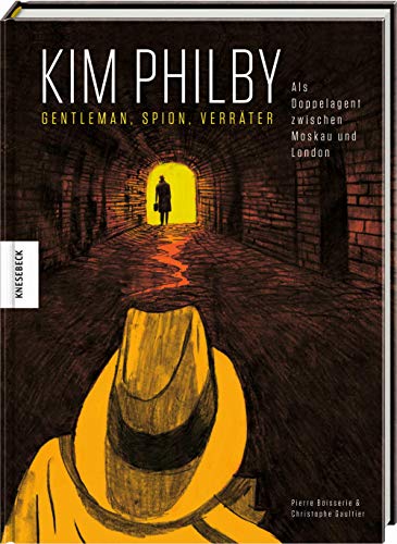 Kim Philby. Gentleman, Spion, Verräter.: Als Doppelagent zwischen Moskau und London. Graphic Novel