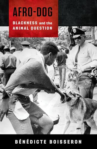 Afro-Dog: Blackness and the Animal Question von Columbia University Press
