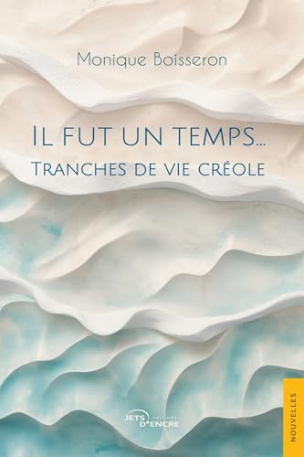 Il fut un temps…: Tranches de vie créole Il fut un temps…: Tranches de vie créole von Jets d'Encre