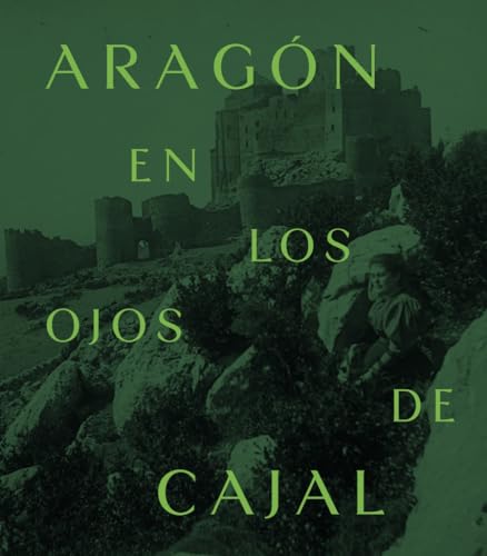 Aragón en los ojos de Cajal (Catálogos exposiciones) von Prensas de la Universidad de Zaragoza