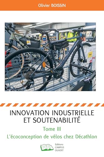Innovation industrielle et soutenabilité: L'écoconception de vélos chez Décathlon von Editions Campus Ouvert